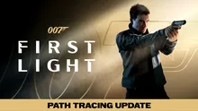 007 First Light cu Path Tracing: misiune aproape imposibilă