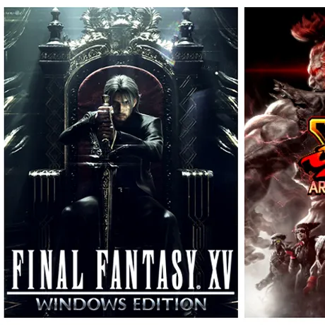 Dacă doriţi să rejucaţi: Final Fantasy XV şi Street Fighter V