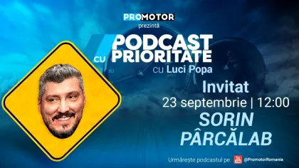 ProMotor lansează episodul 53 din „Podcast cu Prioritate” cu invitatul special Sorin Pârcălab