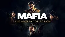 VIDEO: Mafia The Omerta Collection reunește toate jocurile seriei