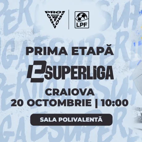 eSuperliga debutează pe 20 octombrie 2024, la Craiova