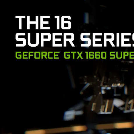 NVIDIA GeForce GTX 1660 SUPER: performanță și calitate, la un preț accesibil