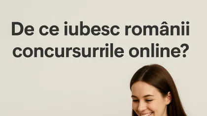 De ce iubesc românii concursurile online? (P)