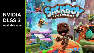 Sackboy: A Big Adventure, upgrade de performanță cu DLSS 3. Cyberpunk 2077 va primi Ray Tracing complet