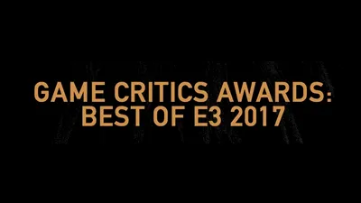 E3 2017 Game Critics Awards – iată lista câştigătorilor