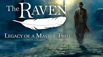 The Raven: Legacy of a Master Thief revine într-o ediţie remasterizată
