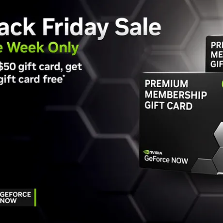 Black Friday la GeForce Now: carduri valorice cadou și jocuri noi
