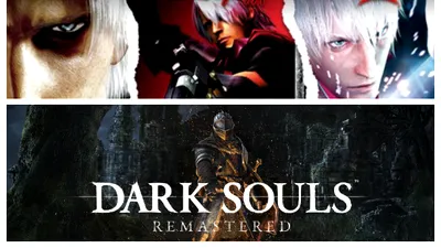 Dacă doriţi să rejucaţi: Devil May Cry şi Dark Souls