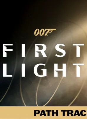 007 First Light cu Path Tracing: misiune aproape imposibilă