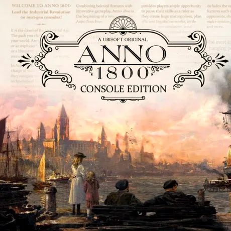 Ubisoft va aduce Anno 1800 pe console. Când va fi lansată varianta Console Edition