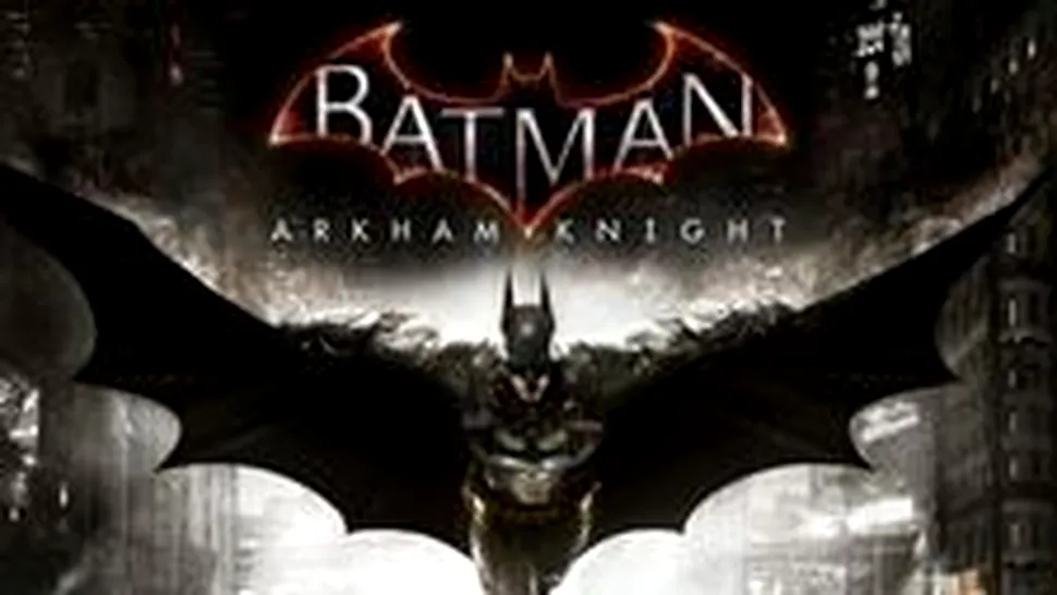 Batman: Arkham Knight a primit primul trailer de gameplay