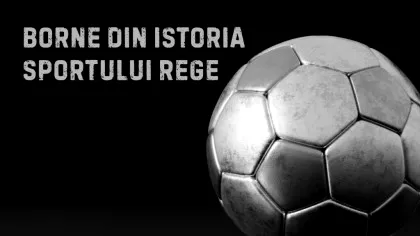 (P) Cum arăta fotbalul în vremurile de început: Borne din istoria sportului rege